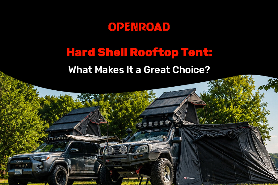 Hard Shell Rooftop Tent: What Makes It a Great Choice?
